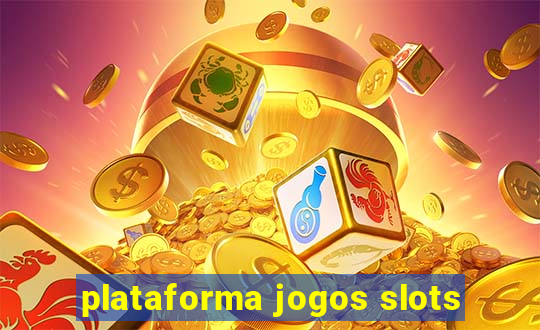 plataforma jogos slots